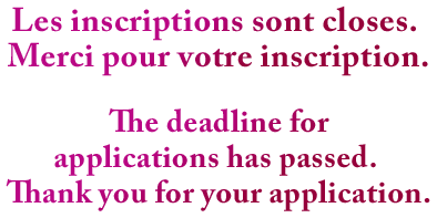 Les inscriptions sont closes. Merci pour votre inscription. The deadline for applications has passed. Thank you for your application.